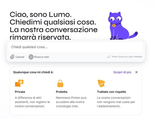  Lumo, l'AI di Proton.

So che c'è, ma non usando mai nessuna AI (potendo scegliere) non ne so molto, ma incuriosito vado a vedere.

E quindi la conferma che le cose si possono fare nel modo giusto, anche se si parla di AI.